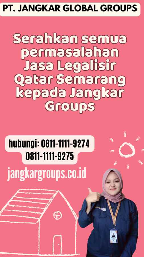 Serahkan semua permasalahan Jasa Legalisir Qatar Semarang kepada Jangkar Groups