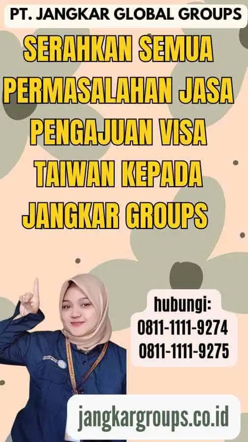 Serahkan semua permasalahan Jasa Pengajuan Visa Taiwan kepada Jangkar Groups