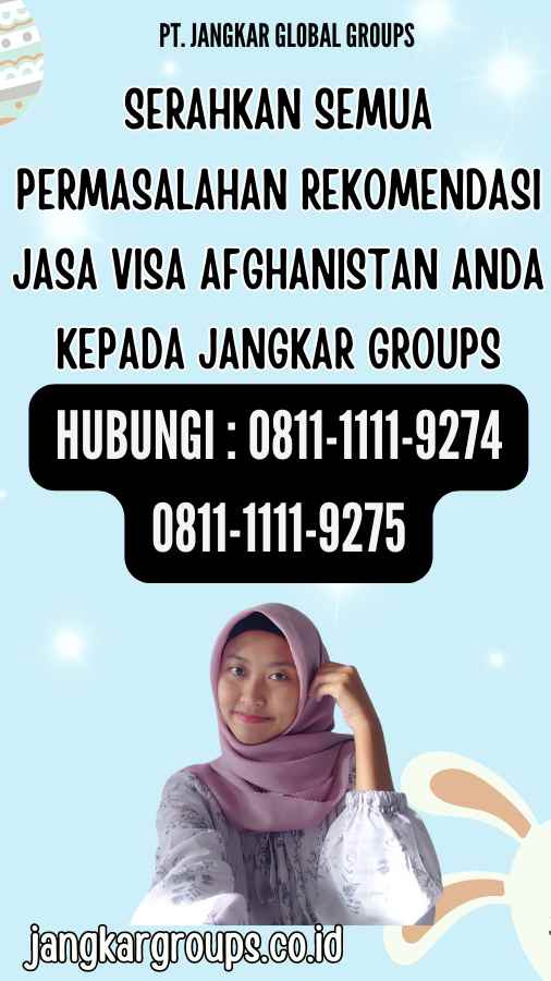 Serahkan semua permasalahan Rekomendasi Jasa Visa Afghanistan anda kepada Jangkar Groups