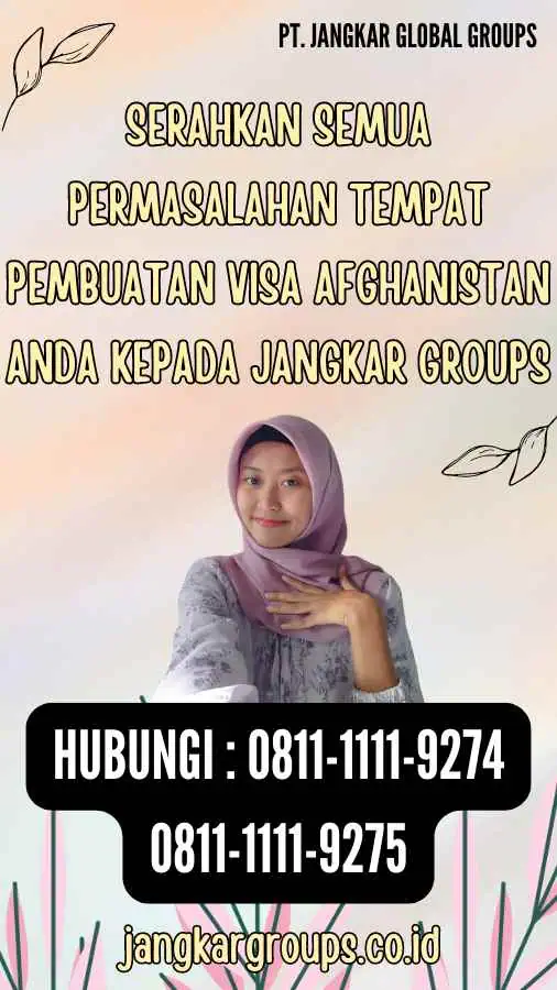 Serahkan semua permasalahan Tempat Pembuatan Visa Afghanistan anda kepada Jangkar Groups