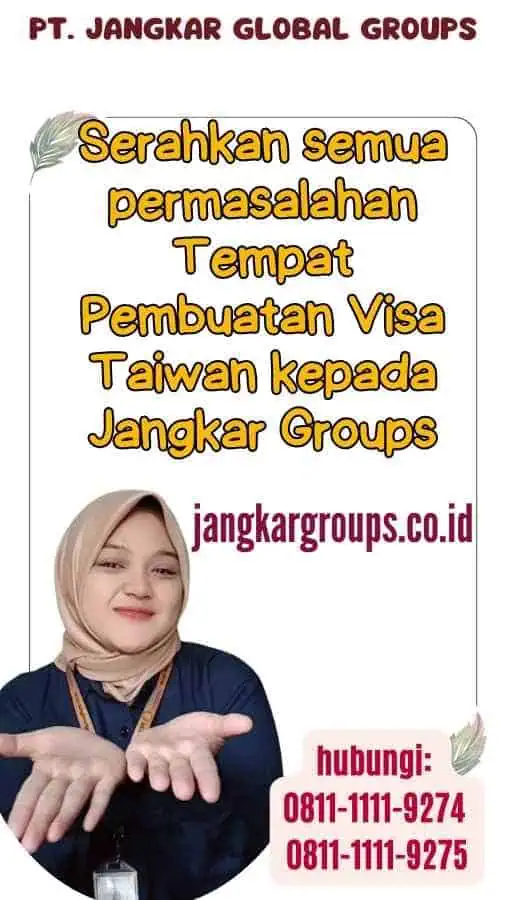 Serahkan semua permasalahan Tempat Pembuatan Visa Taiwan kepada Jangkar Groups