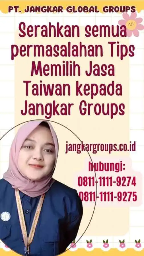 Serahkan semua permasalahan Tips Memilih Jasa Taiwan kepada Jangkar Groups