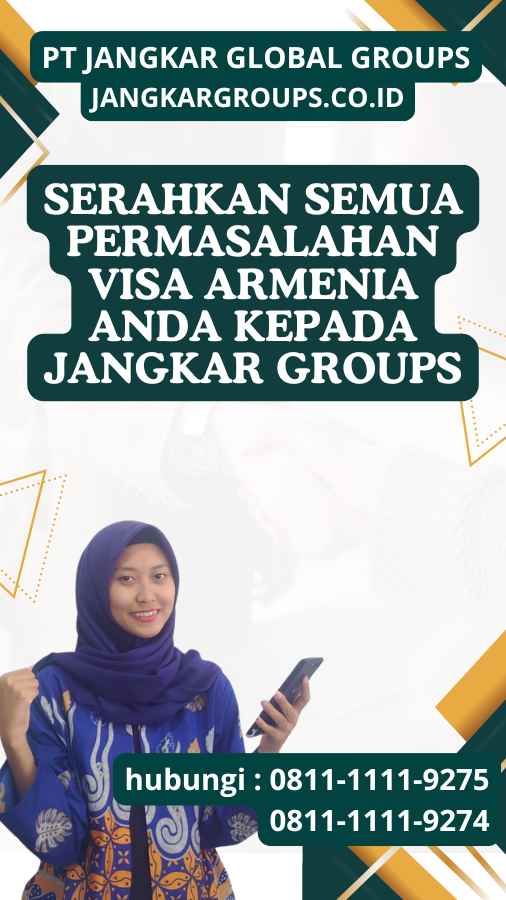 Serahkan semua permasalahan Visa Armenia anda kepada Jangkar Groups