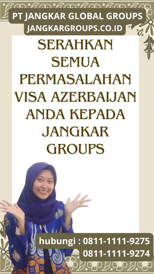 Serahkan semua permasalahan Visa Azerbaijan anda kepada Jangkar Groups