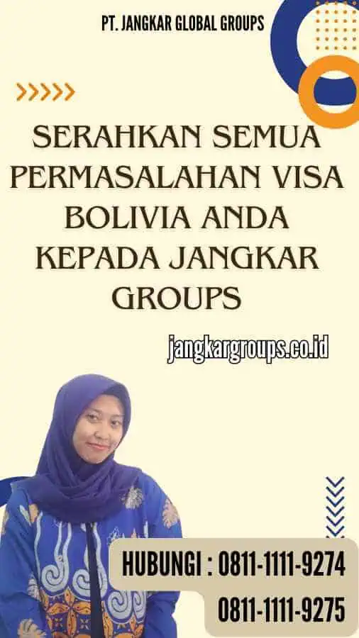 Serahkan semua permasalahan Visa Bolivia anda kepada Jangkar Groups