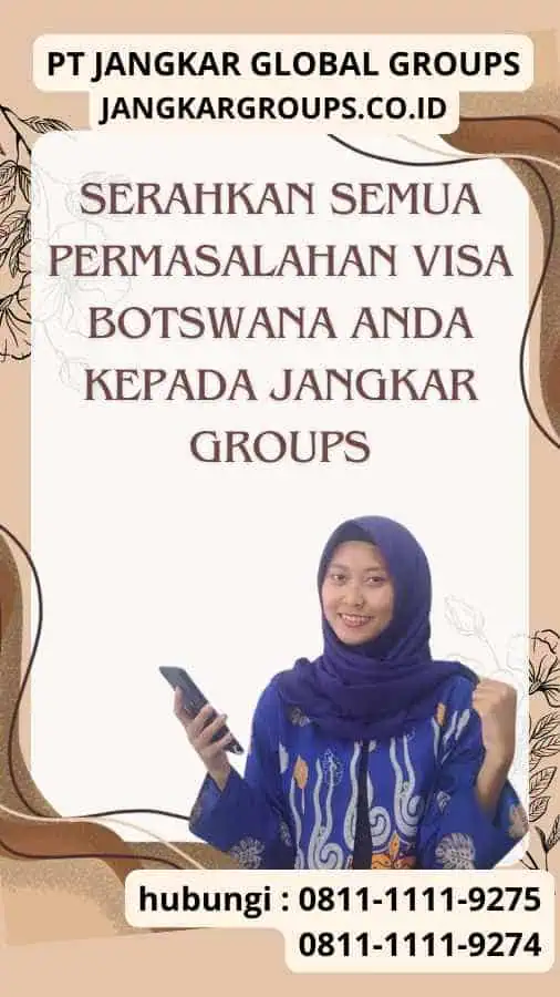 Serahkan semua permasalahan Visa Botswana anda kepada Jangkar Groups