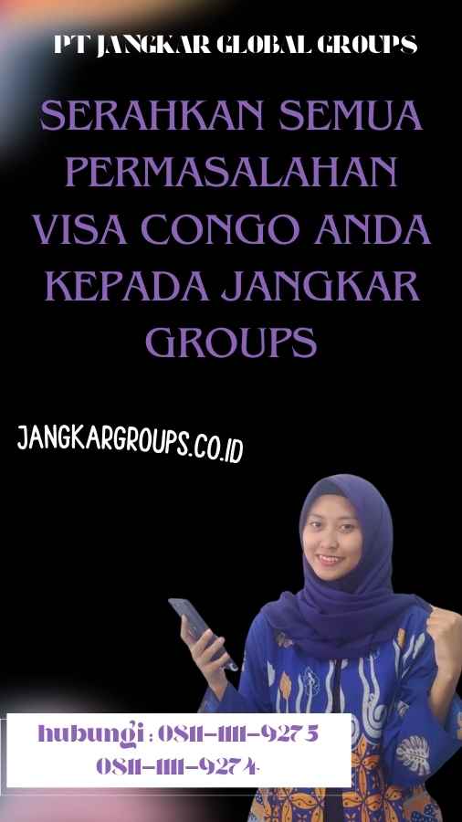 Serahkan semua permasalahan Visa Congo anda kepada Jangkar Groups