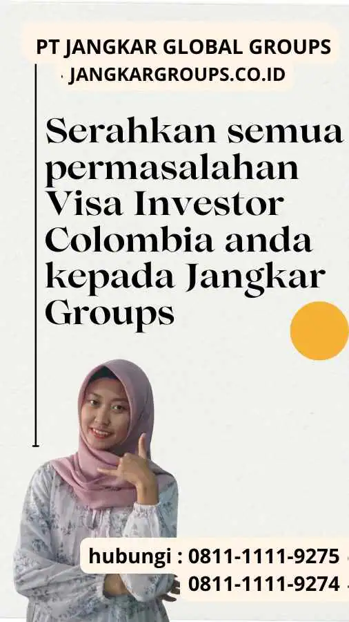 Serahkan semua permasalahan Visa Investor Colombia anda kepada Jangkar Groups