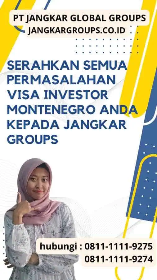 Serahkan semua permasalahan Visa Investor Montenegro anda kepada Jangkar Groups