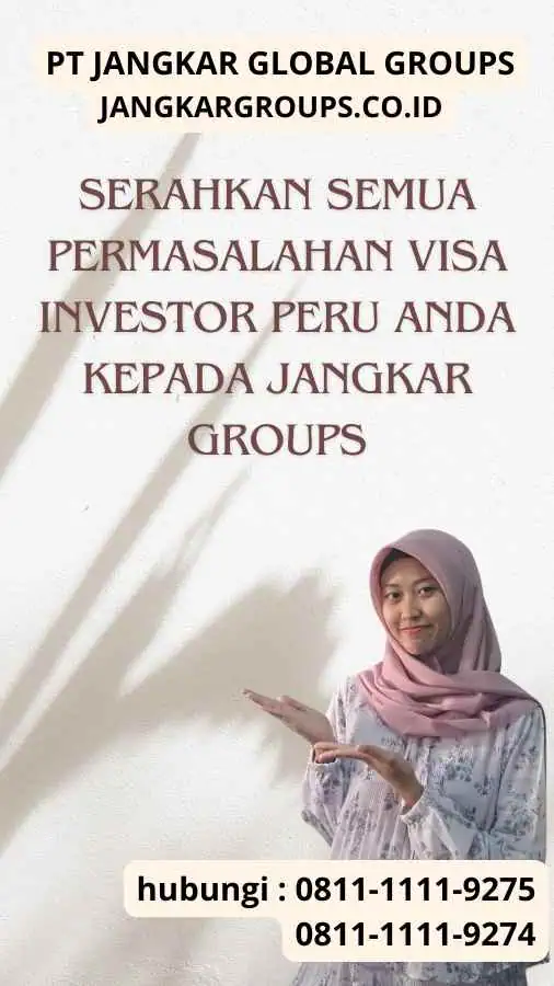 Serahkan semua permasalahan Visa Investor Peru anda kepada Jangkar Groups