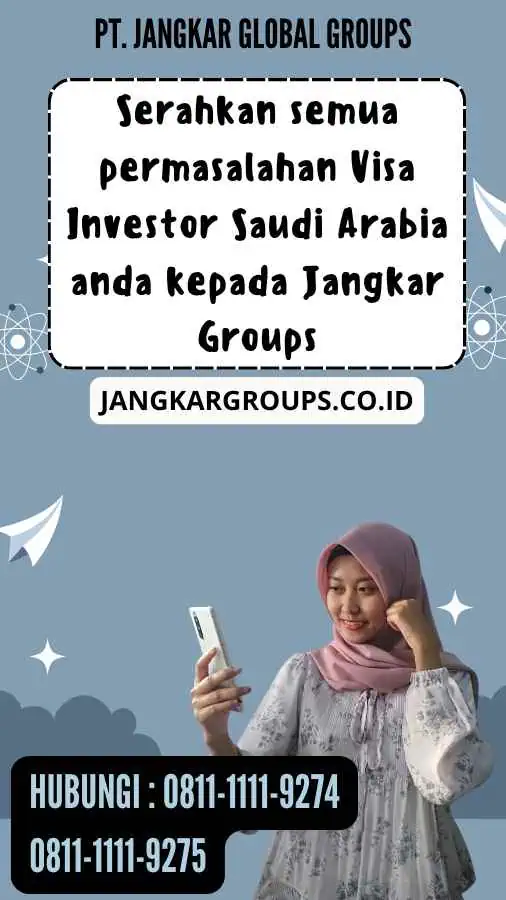 Serahkan semua permasalahan Visa Investor Saudi Arabia anda kepada Jangkar Groups