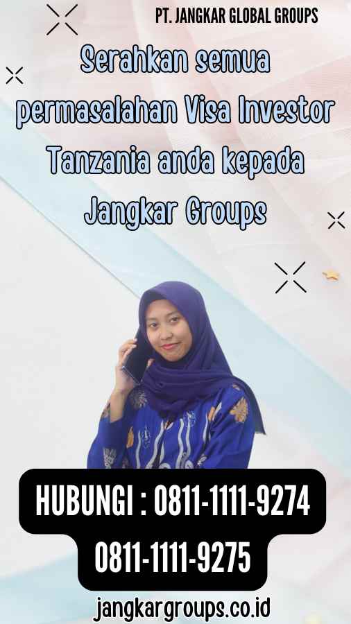 Serahkan semua permasalahan Visa Investor Tanzania anda kepada Jangkar Groups