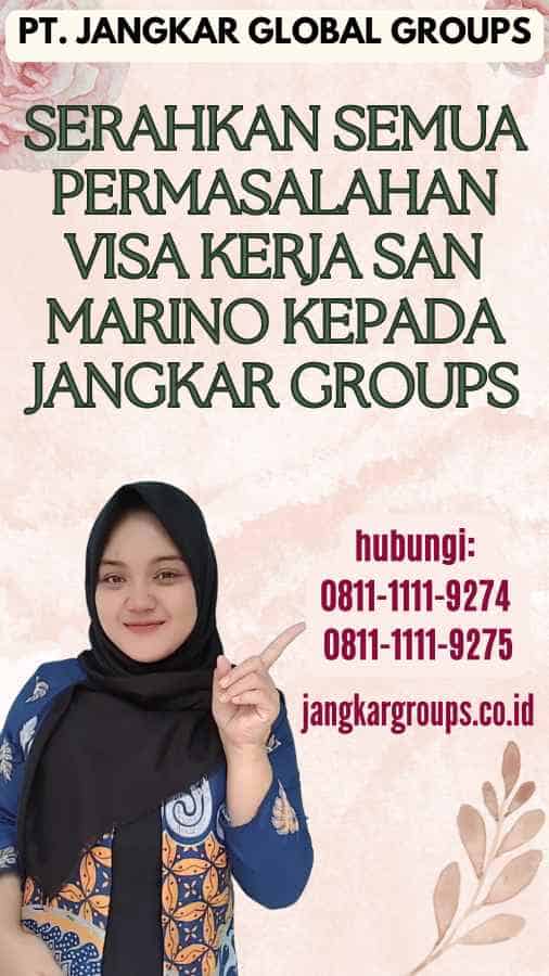 Serahkan semua permasalahan Visa Kerja San Marino kepada Jangkar Groups