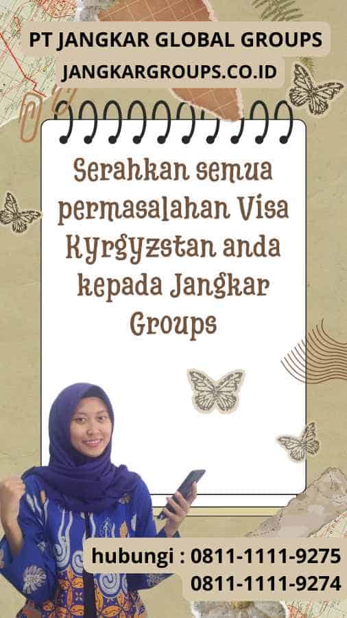 Serahkan semua permasalahan Visa Kyrgyzstan anda kepada Jangkar Groups