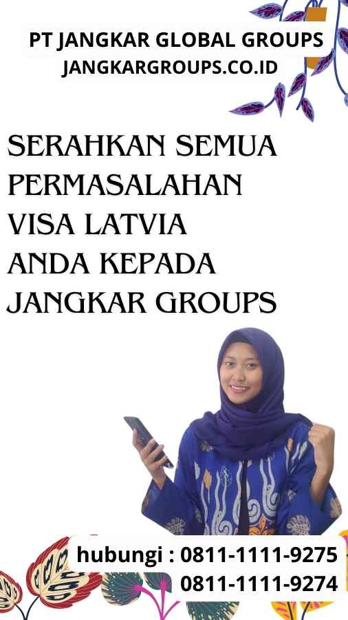 Serahkan semua permasalahan Visa Latvia anda kepada Jangkar Groups