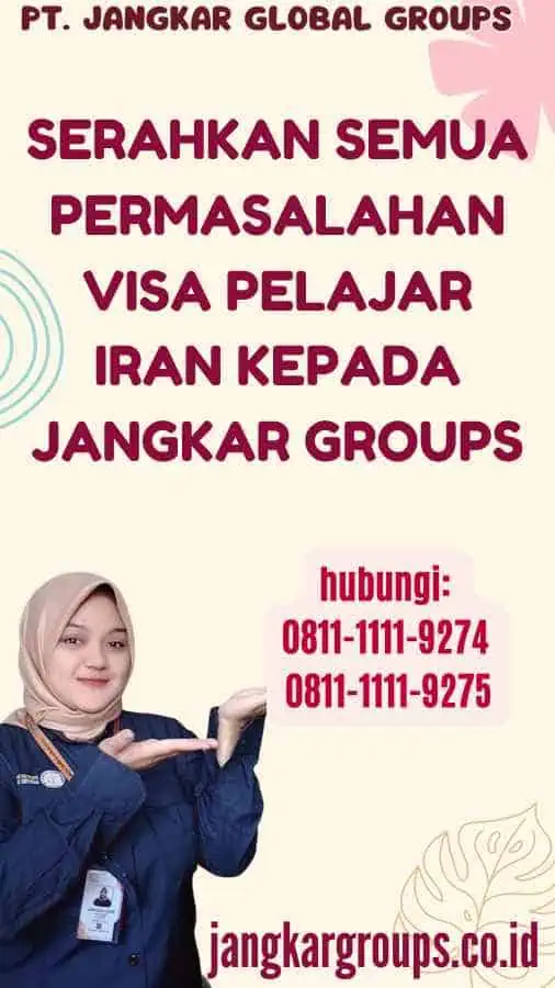 Serahkan semua permasalahan Visa Pelajar Iran kepada Jangkar Groups