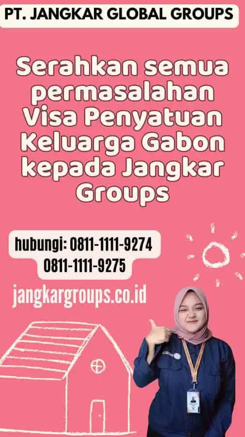 Serahkan semua permasalahan Visa Penyatuan Keluarga Gabon kepada Jangkar Groups