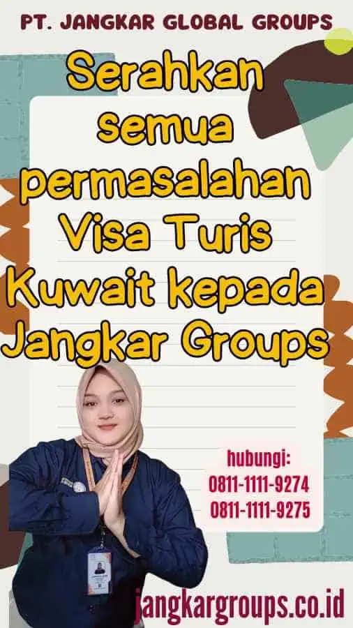 Serahkan semua permasalahan Visa Turis Kuwait kepada Jangkar Groups