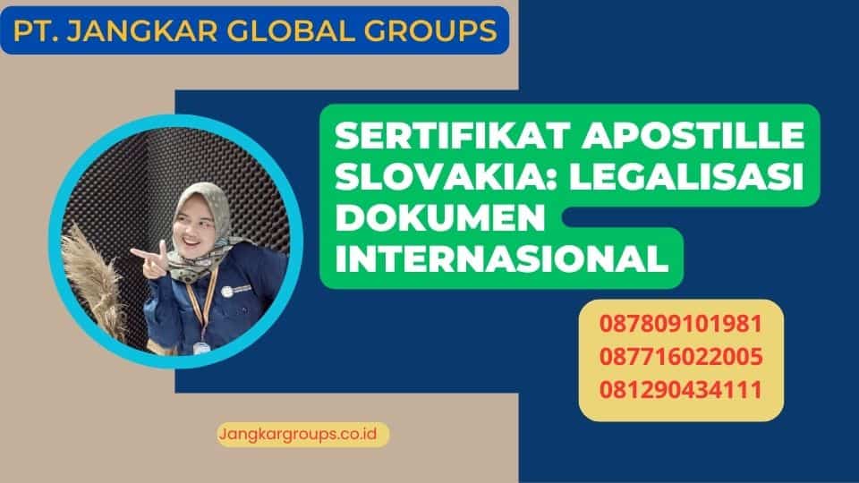 Sertifikat Apostille Slovakia: Legalisasi Dokumen Internasional