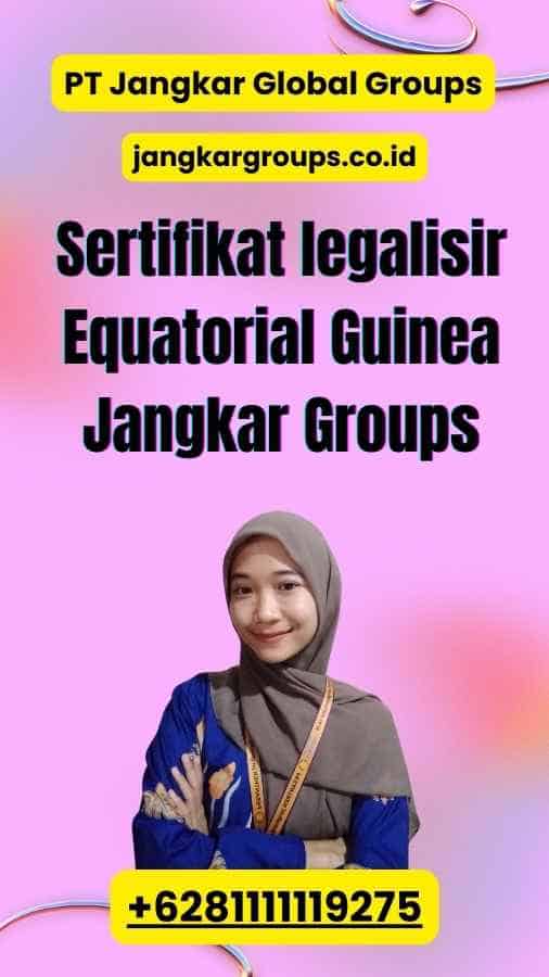 Sertifikat legalisir Equatorial Guinea Jangkar Groups