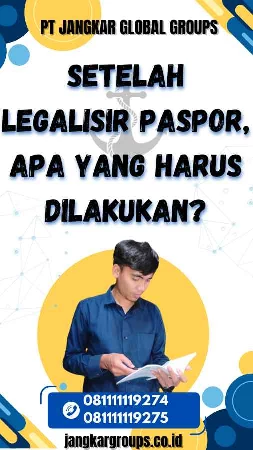 Setelah Legalisir Paspor, Apa yang Harus Dilakukan?