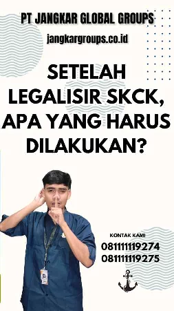 Setelah Legalisir SKCK, Apa yang Harus Dilakukan?