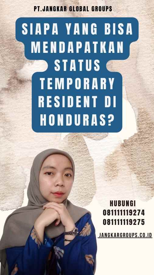 Siapa yang Bisa Mendapatkan Status Temporary Resident di Honduras