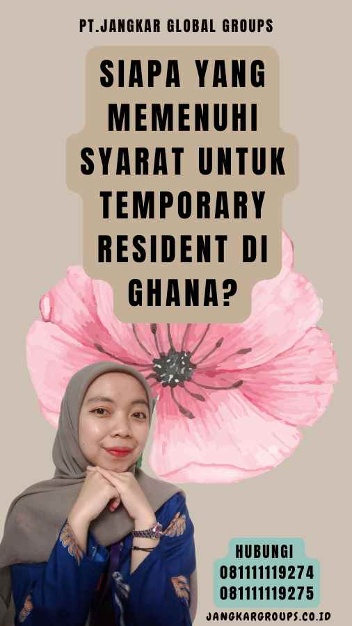 Siapa yang Memenuhi Syarat untuk Temporary Resident di Ghana