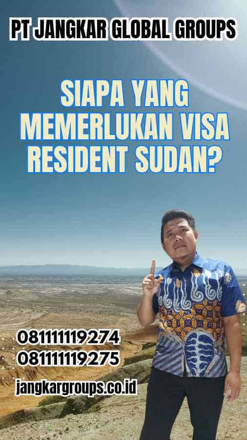 Siapa yang Memerlukan Visa Resident Sudan?