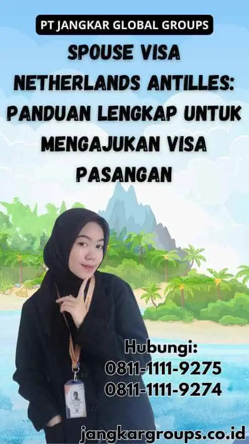 Spouse Visa Netherlands Antilles: Panduan Lengkap untuk Mengajukan Visa Pasangan