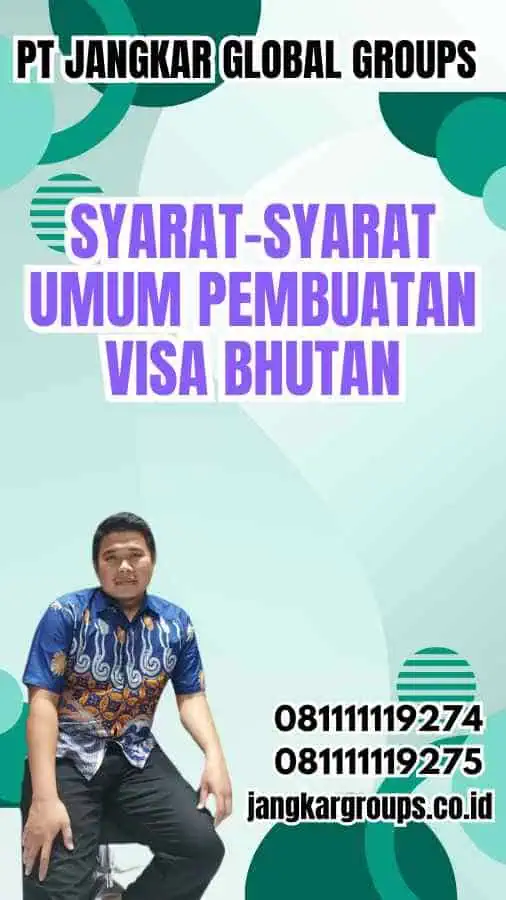 Syarat-Syarat Umum Pembuatan Visa Bhutan