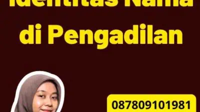 Syarat Urus Identitas Nama di Pengadilan