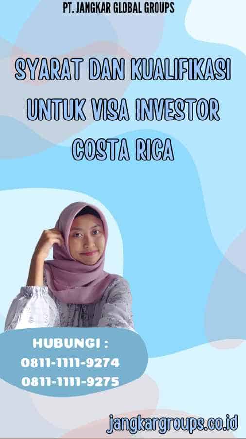 Syarat dan Kualifikasi untuk Visa Investor Costa Rica