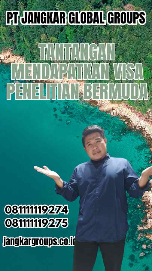 Tantangan Mendapatkan Visa Penelitian Bermuda