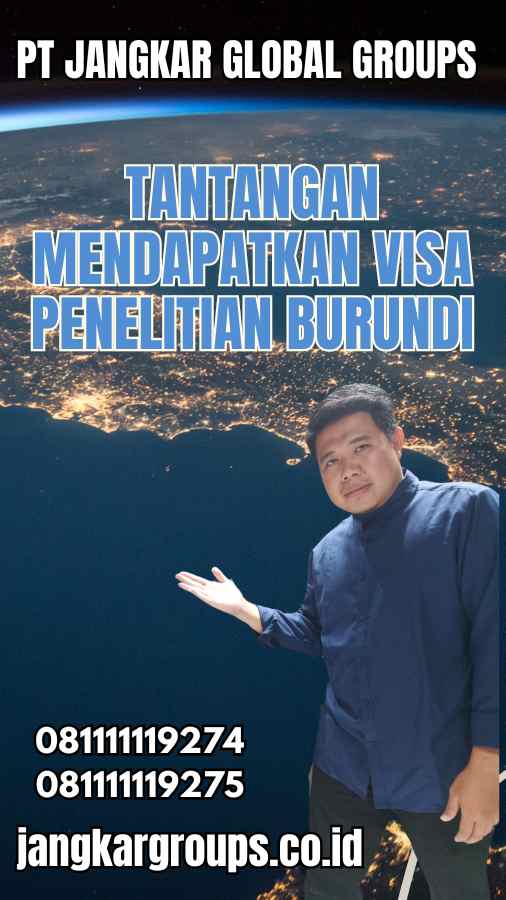 Tantangan Mendapatkan Visa Penelitian Burundi