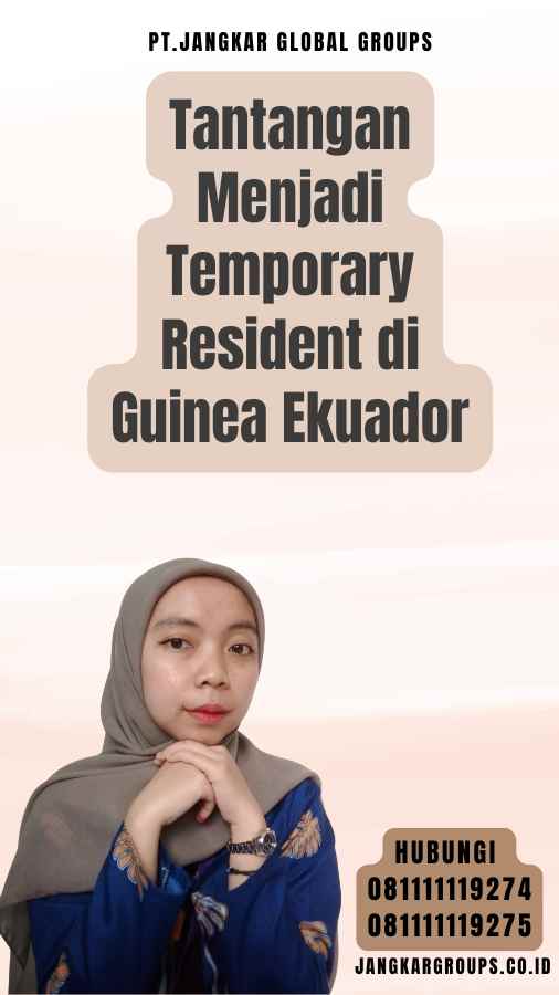 Tantangan Menjadi Temporary Resident di Guinea Ekuador