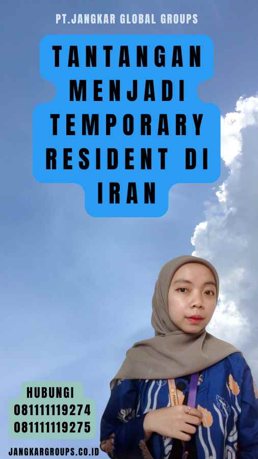 Tantangan Menjadi Temporary Resident di Iran