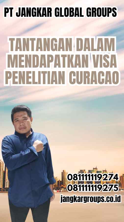 Tantangan dalam Mendapatkan Visa Penelitian Curacao