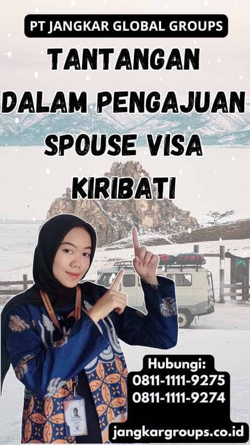 Tantangan dalam Pengajuan Spouse Visa Kiribati