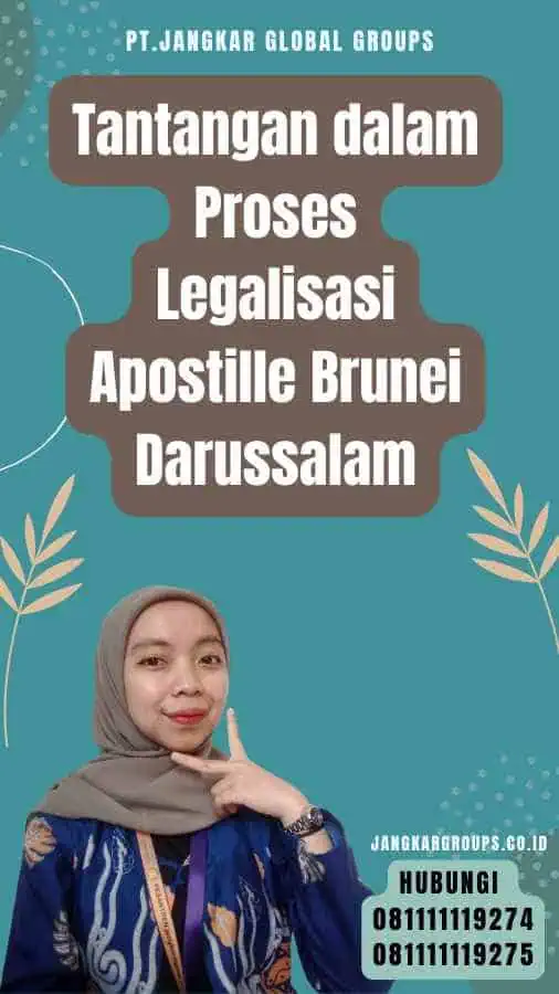 Tantangan dalam Proses Legalisasi Apostille Brunei Darussalam