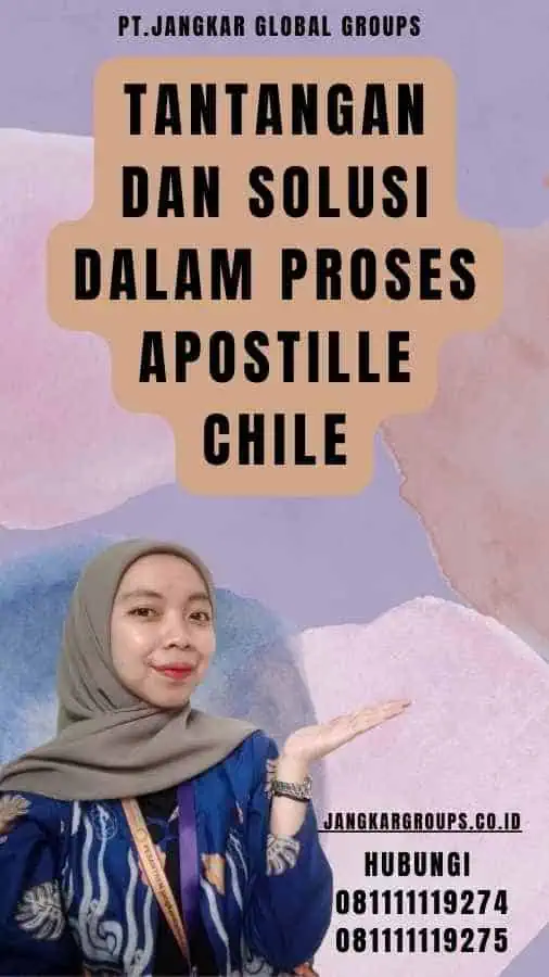 Tantangan dan Solusi dalam Proses Apostille Chile