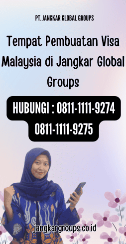 Tempat Pembuatan Visa Malaysia di Jangkar Global Groups