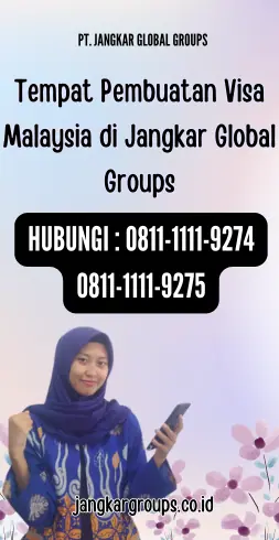 Tempat Pembuatan Visa Malaysia di Jangkar Global Groups