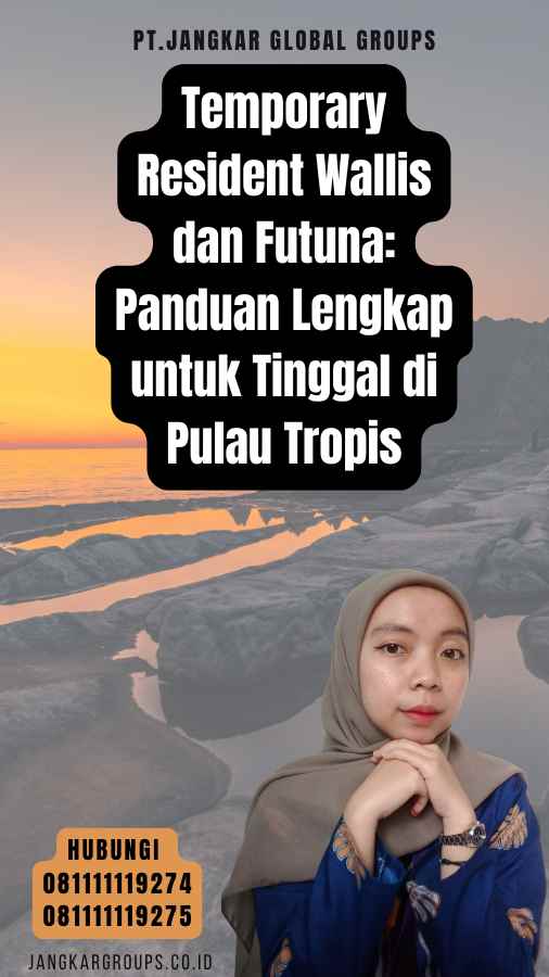 Temporary Resident Wallis dan Futuna Panduan Lengkap untuk Tinggal di Pulau Tropis