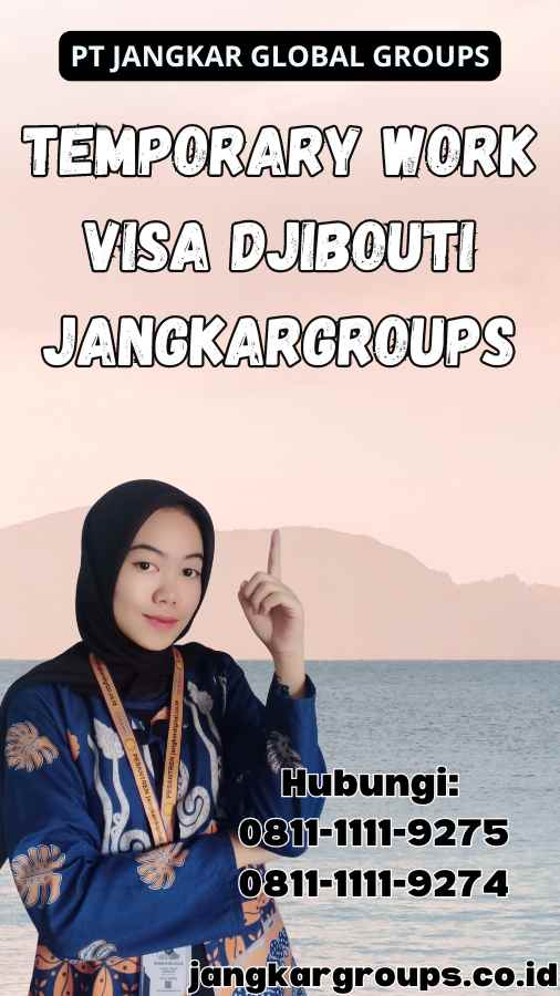 Temporary Work Visa Djibouti Jangkargroups