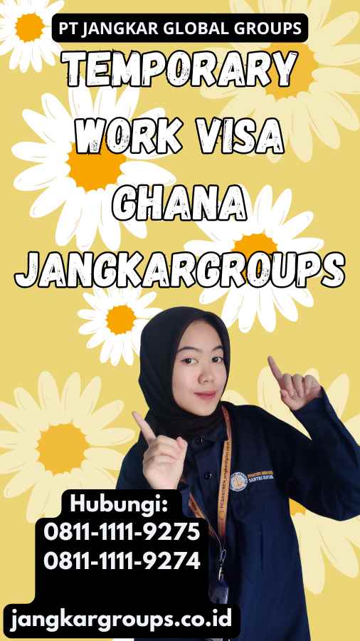 Temporary Work Visa Ghana Jangkargroups