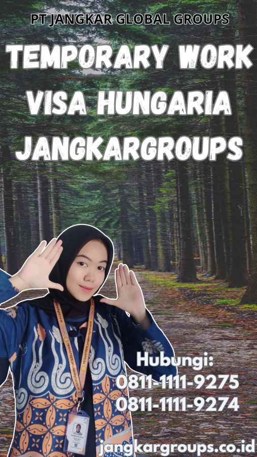 Temporary Work Visa Hungaria Jangkargroups