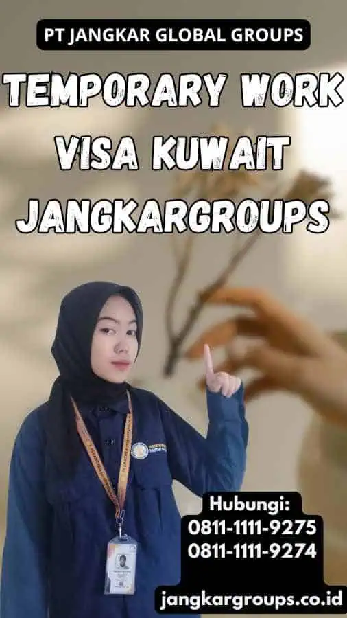 Temporary Work Visa Kuwait Jangkargroups