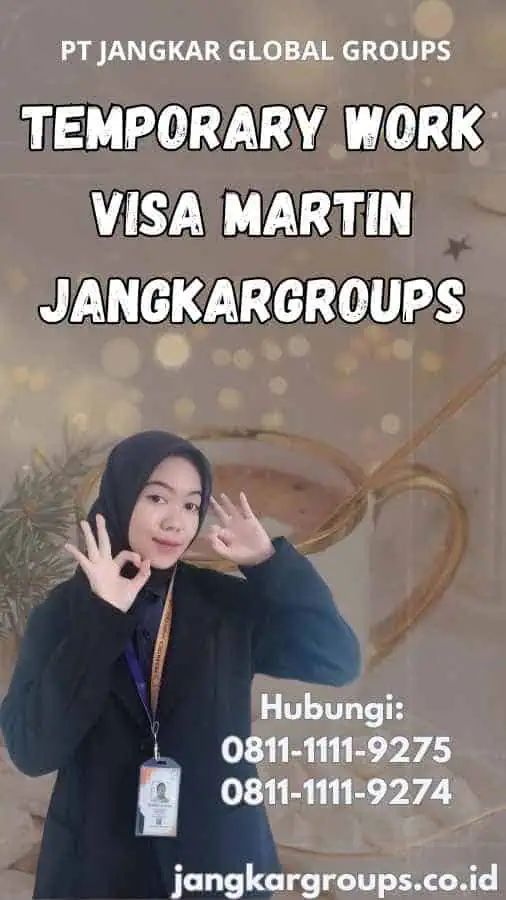 Temporary Work Visa Martin Jangkargroups