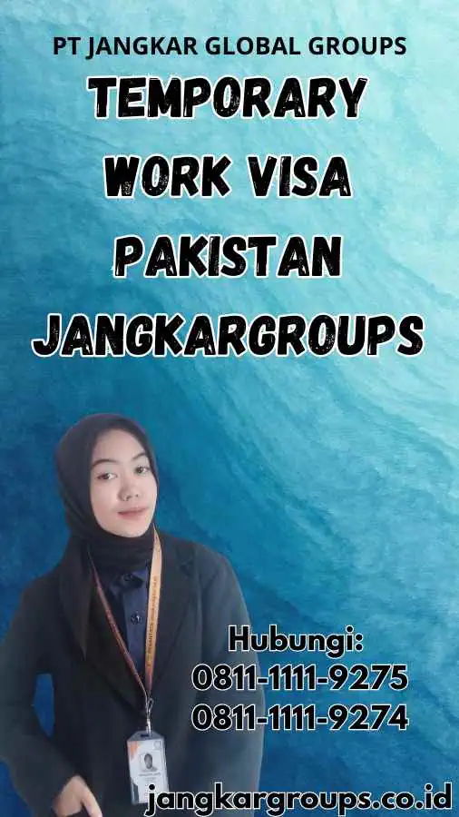 Temporary Work Visa Pakistan Jangkargroups